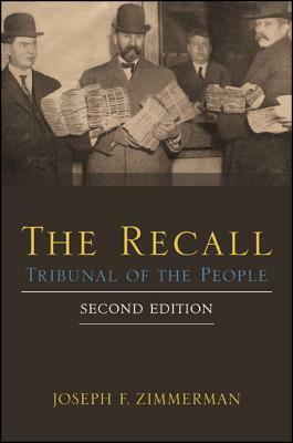 The Recall, Second Edition: Tribunal of the People by Joseph F. Zimmerman