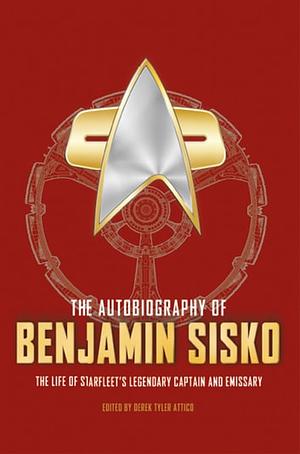 The Autobiography of Benjamin Sisko by Derek Tyler Attico