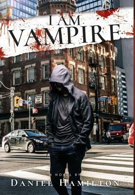 I Am Vampire by Daniel Hamilton