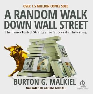 A Random Walk Down Wall Street: The Time-Tested Strategy for Successful Investing by Burton G. Malkiel