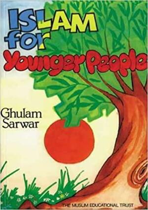 Islam for Younger People by Ghulam Sarwar