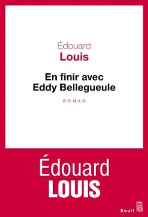 En finir avec Eddy Bellegeule by Édouard Louis