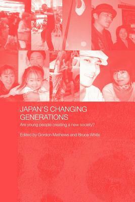 Japan's Changing Generations: Are Young People Creating a New Society? by 