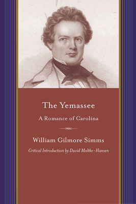 The Yemassee: A Romance of Carolina by William Gilmore Simms