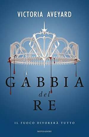 Gabbia del re by Victoria Aveyard, Loredana Serratore, Elisa Caligiana, Simona Brogli