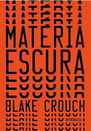 Matéria escura by Blake Crouch