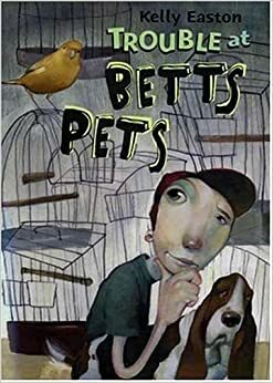 Trouble at Betts Pets by Kelly Easton