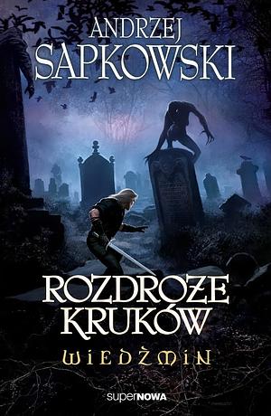 The Crossroads of Ravens by Andrzej Sapkowski