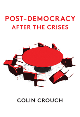 Post-Democracy After the Crises by Colin Crouch