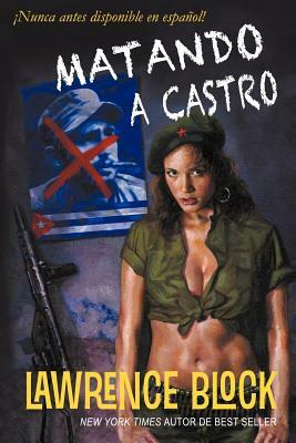 Matando a Castro by Lawrence Block