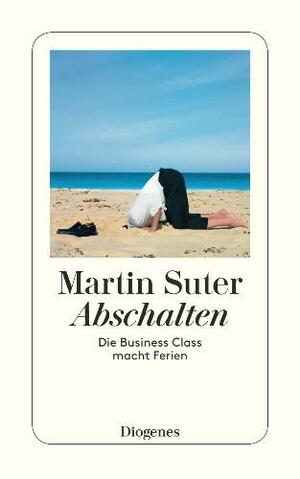 Abschalten: Die Business Class macht Ferien by Martin Suter