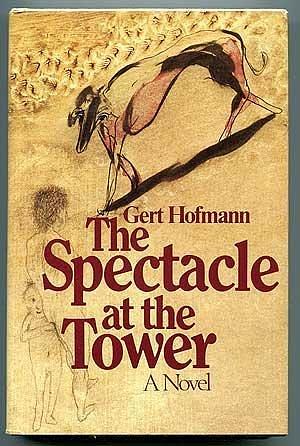 The Spectacle at the Tower by Gert Hofmann, Christopher Middleton