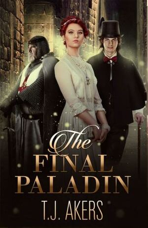 The Final Paladin by T.J. Akers