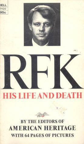 RFK His Life and Death by Jay Jacobs, American Heritage, Kristi N. Witker