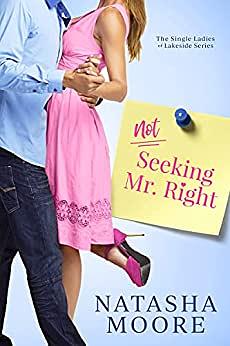 Not Seeking Mr. Right by Natasha Moore