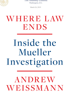 Where Law Ends: Inside the Mueller Investigation by Andrew Weissmann