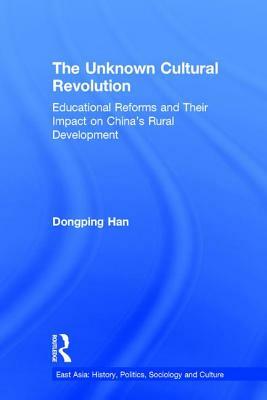 The Unknown Cultural Revolution by Dongping Han