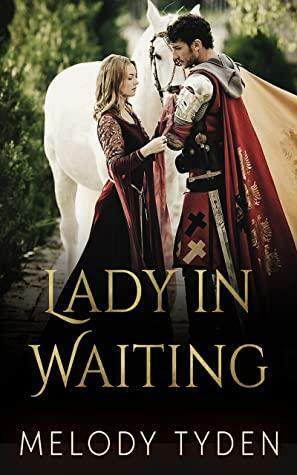 Lady in Waiting by Melody Tyden