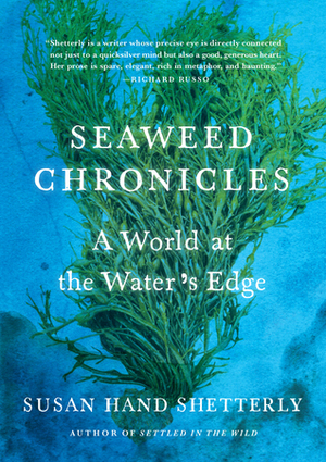 Seaweed Chronicles: A World at the Water's Edge by Susan Hand Shetterly