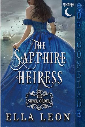 The Sapphire Heiress: Historical Fantasy Romance (The Silver Order Book 1) by Ella Leon