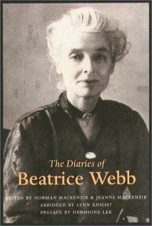 The Diaries of Beatrice Webb by Beatrice Potter Webb