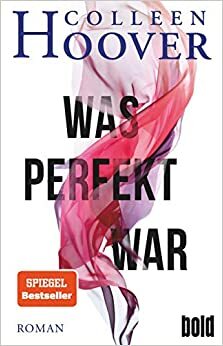 Was perfekt war by Colleen Hoover