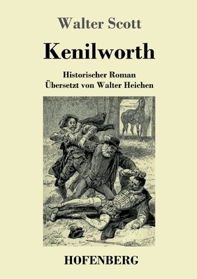 Kenilworth: Historischer Roman by Walter Scott