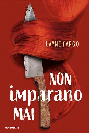 Non imparano mai by Layne Fargo, Layne Fargo