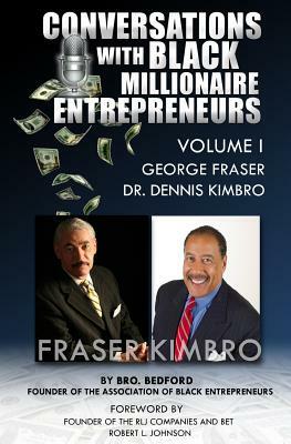 Conversations With Black Millionaire Entrepreneurs: No Non-Sense Lessons From Those Who've Been There, Done That! by Bro Bedford, Robert L. Johnson