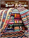 The Ultimate Book of Scrap Afghans: Crochet by Bobbie Matela