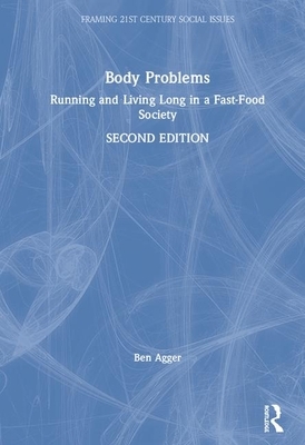 Body Problems: Running and Living Long in a Fast-Food Society by Ben Agger