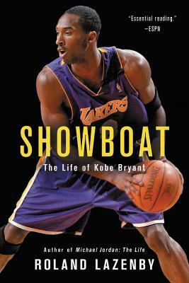 Showboat: The Life of Kobe Bryant by Roland Lazenby