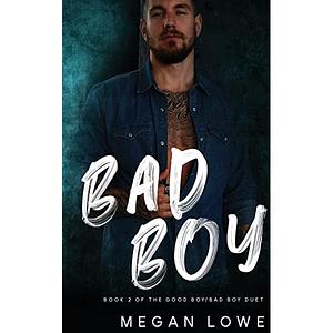 Bad Boy: An MM Bully romance by Megan Lowe