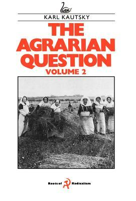 The Agrarian Question, Volume 2 by Karl Kautsky