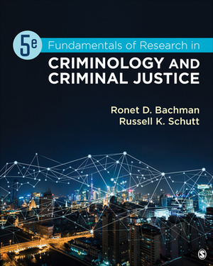 Fundamentals of Research in Criminology and Criminal Justice by Russell K. Schutt, Ronet D. Bachman