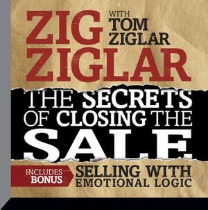 The Secrets Closing the Sale: Bonus: Selling with Emotional Logic by Zig Ziglar