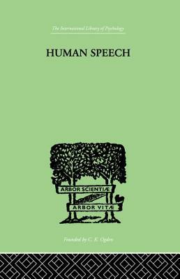 Human Speech: Some ObserVATIONS, EXPERIMENTS, AND CONCLUSIONS AS TO THE NATURE, by Richard Paget