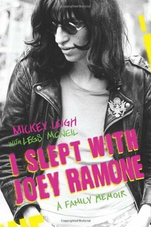 I Slept With Joey Ramone by Mickey Leigh, Legs McNeil
