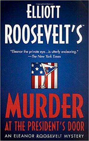 Murder at the President's Door by William Harrington, Elliott Roosevelt