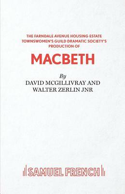 The Farndale Avenue Housing Estate Townswomen's Guild Dramatic Society Production of Macbeth by Walter Zerlin Jr., David McGillivray