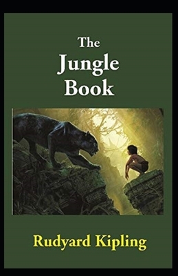 The Jungle Book Illustrated by Rudyard Kipling