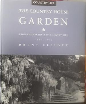 The Country House Garden: From the Archives of Country Life 1897-1939 by Brent Elliott