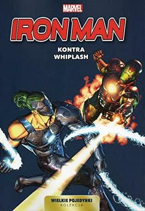 Iron Man kontra Whiplash by Archie Goodwin, Kurt Busiek, Brannon Braga, Marc Guggenheim, Bill Mantlo, Bob Layton, Joe Quesada, David Michelinie, Stan Lee