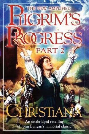 Pilgrim's Progress, Part 2: Christiana by John Bunyan