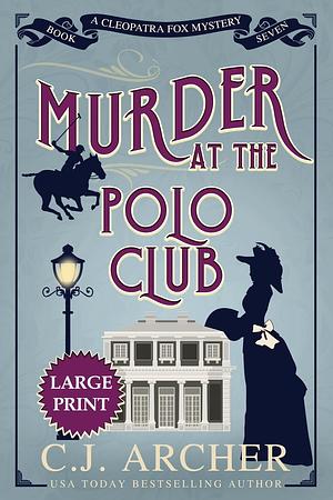 Murder at the Polo Club: Large Print by C.J. Archer