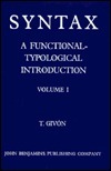 Syntax: A Functional-Typological Introduction. Volume I by Talmy Givón