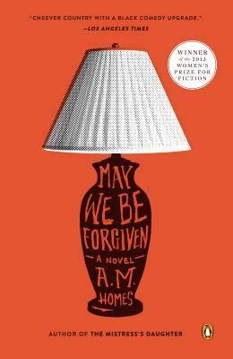 May We Be Forgiven by A.M. Homes