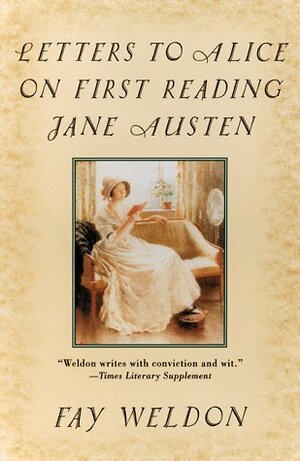 Letters to Alice: On First Reading Jane Austen by Fay Weldon
