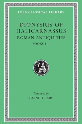 Roman Antiquities, Volume II: Books 3-4 by Dionysius of Halicarnassus