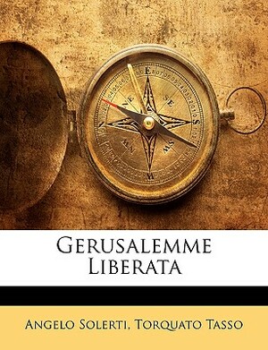 Gerusalemme Liberata by Angelo Solerti, Torquato Tasso